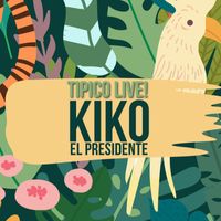Kiko El Presidente - Tipico Live!