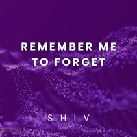 Shiv - Remember Me to Forget
