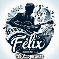 Felix Instrumentals - Te Conquistare