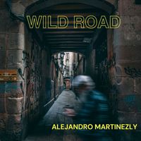 Alejandro Martinezly - Wild Road