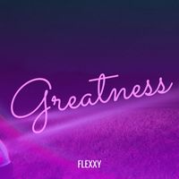 FLEXXY - Greatness