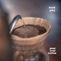 Food Play - Pour Over Coffee