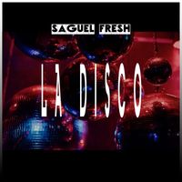 SAGUEL FRESH - La Disco