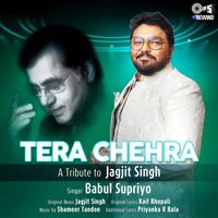 Babul Supriyo - Tera Chehra ("Tips Rewind A Tribute To Jagjit Singh")