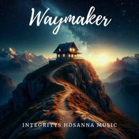 Integrity's Hosanna! Music - Waymaker