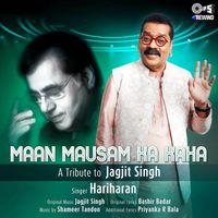 Hariharan - Maan Mausam Ka Kaha (Tips Rewind: A Tribute to Jagjit Singh)