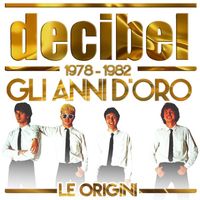 Decibel - Le origini - Gli anni d'oro (1978 - 1982)