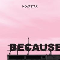 Novastar - Because (Re-imagined)