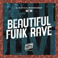 MC BN, DJ Kley and DJ MARKIN BEAT - Beautiful Funk Rave (Explicit)