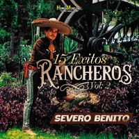 Severo Benito - 15 Exitos Rancheros, Vol. 2