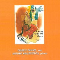 Celeste Denice, Arturo Ballesteros - Crazy With The Blues
