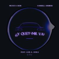 MEXICA BoB featuring Luis Alberto Avila - ¿¡Y QUE!? (Mr. VA)