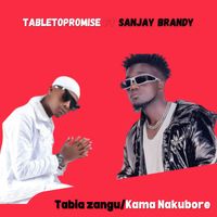 Tableto Promise featuring Sanjay Brandy - Tabia Zangu/Kama Nakubore