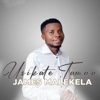 James Malekela - Usikate Tamaa