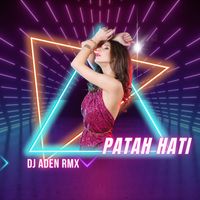 DJ ADEN RMX - PATAH HATI