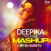 DJ Suketu - Deepika Padukone (DJ Suketu Mashup)