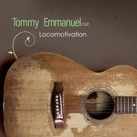 Tommy Emmanuel - Locomotivation