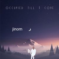 Jinom - Occupied till I come