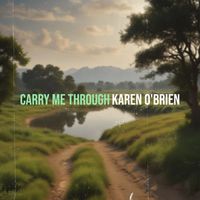 Karen O'Brien - Carry Me Through