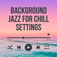 Various Artists - Background Jazz for Chill Settings