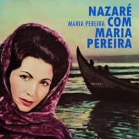 Maria Pereira - Nazaré Com Maria Pereira