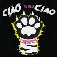 Punkreas - Ciao Ciao (Explicit)