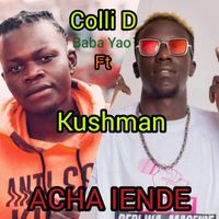 Colli D  baba Yao & Kushman - ACHA IENDE (feat. Kushman)