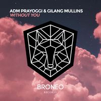 Adm Prayoggi & Gilang Mullins - Without You (Explicit)