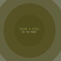 Techy 4 Eyes - In the mood