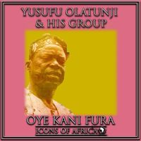 Yusufu Olatunji & His Group - Oye Kani Fura