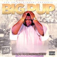 Big Pup - My Life Yo Entertainment (Explicit)