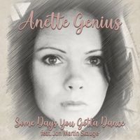 Anette Genius - Some Days You Gotta Dance