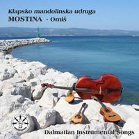 Klapsko mandolinska udruga MOSTINA - Omiš - Dalmatian Instrumental Songs