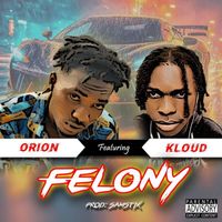 Orion - FELONY (Explicit)