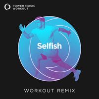 Power Music Workout - Selfish