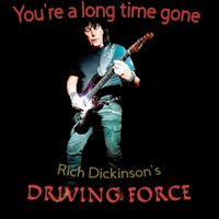 Rich Dickinson's Driving Force - You're a Long Time Gone