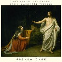 Joshua Choe - This Joyful Eastertide (Full Orchestra Version)