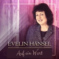 Evelin Hänsel - Auf ein Wort