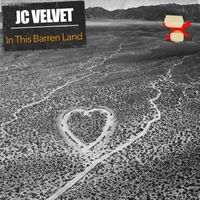 J.C. Velvet - In This Barren Land