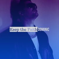Dominic - Keep the Faith