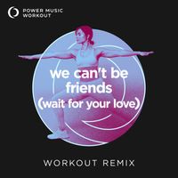 Power Music Workout - we can't be friends (wait for your love)