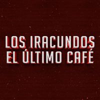 Los Iracundos - El Último Café