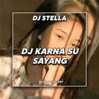 DJ Stella - DJ Karna Su Sayang