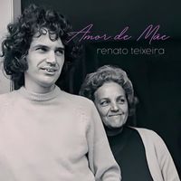 Renato Teixeira - Amor de Mãe