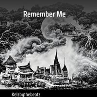 Kelzbythebeatz - Remember Me