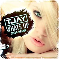 T-Jay - Whats Up 2024 Remix