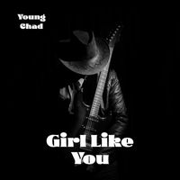 Young Chad - Girl Like You