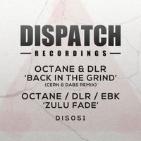Octane, DLR, EBK - Back in the Grind (Cern & Dabs Remix) / Zulu Fade
