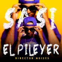 El Pileyer & Director Moises - Sasi (Explicit)