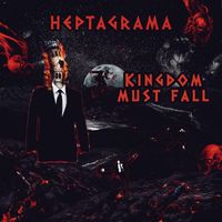 HEPTAGRAMA - Kingdom Must Fall
